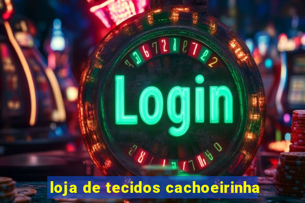 loja de tecidos cachoeirinha